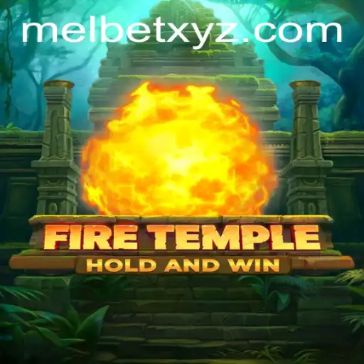 Discovering FireTemple: An Intricate Adventure with MELBET